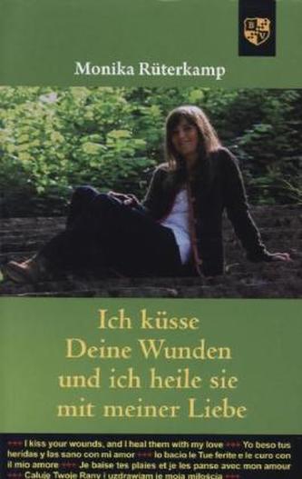 Ich küsse deine Wunden und heile sie mit meiner Liebe
