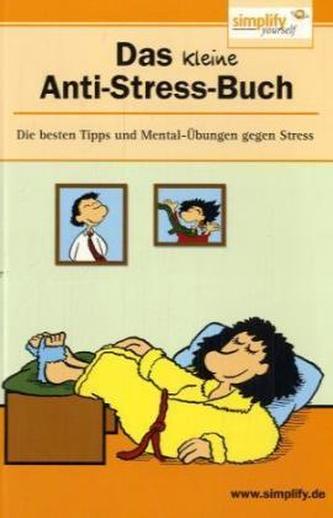 Das kleine Anti-Stress-Buch Das kleine Anti-Stress-Buch