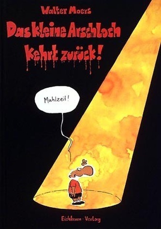 Das kleine Arschloch kehrt zurück!