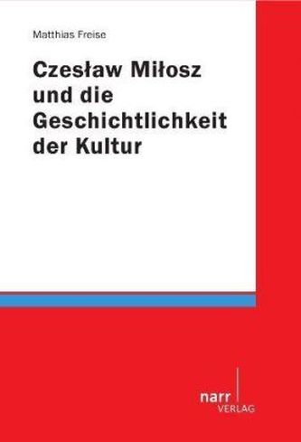 Czesaw Milosz und die Geschichtlichkeit der Kultur