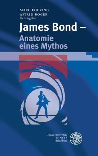 James Bond  -  Anatomie eines Mythos