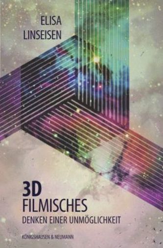 3D - filmisches Denken einer Unmöglichkeit 3D - filmisches Denken einer Unmöglichkeit