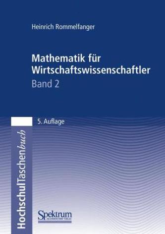 Mathematik für Wirtschaftswissenschaftler. Bd.2