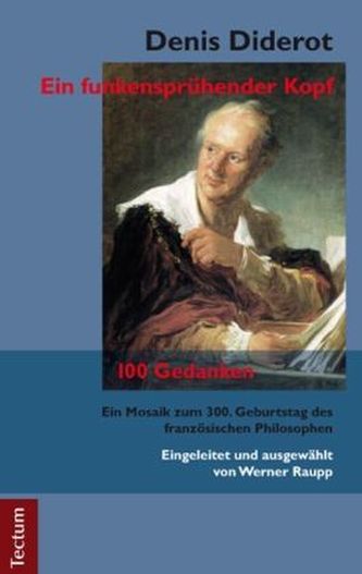 Denis Diderot - Ein funkensprühender Kopf Denis Diderot - Ein funkensprühender Kopf