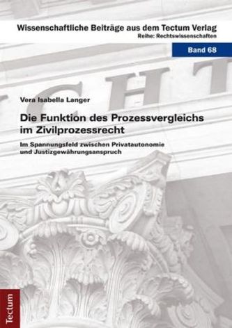 Die Funktion des Prozessvergleichs im Zivilprozessrecht