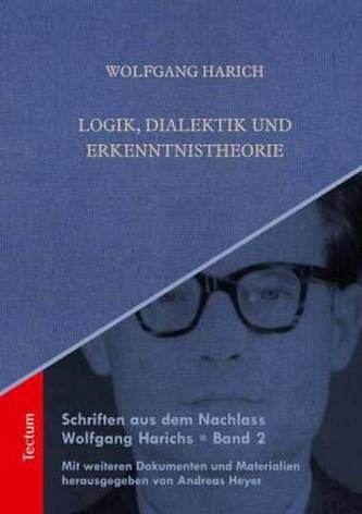 Logik, Dialektik und Erkenntnistheorie Logik, Dialektik und Erkenntnistheorie