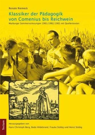 Klassiker der Pädagogik von Comenius bis Reichwein Klassiker der Pädagogik von Comenius bis Reichwein