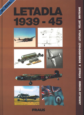 Letadla 1939-45 : stíhací a bombardovací letadla Velké Británie - Druhý díl (Jaroslav Schmid, 1996)