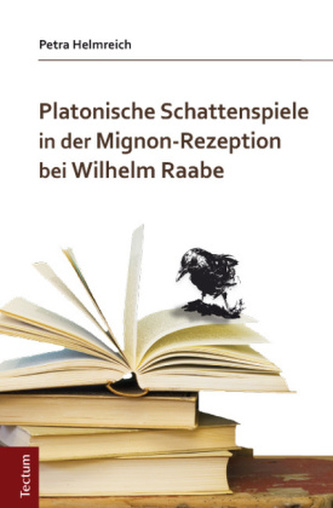 Platonische Schattenspiele in der Mignon-Rezeption bei Wilhelm Raabe Platonische Schattenspiele in der Mignon-Rezeption bei Wilhelm Raabe