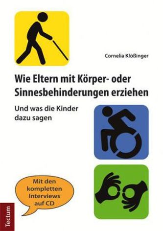 Wie Eltern mit Körper- oder Sinnesbehinderungen erziehen, m. CD-ROM