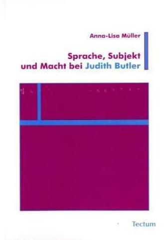 Sprache, Subjekt und Macht bei Judith Butler