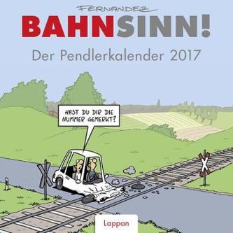 Bahnsinn! Der Pendlerkalender 2017