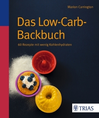 Das Low-Carb-Backbuch Das Low-Carb-Backbuch