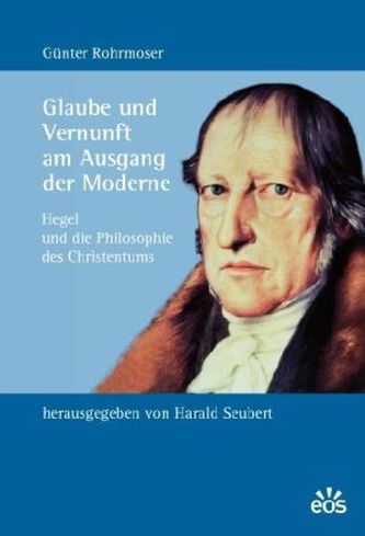 Glaube und Vernunft am Ausgang der Moderne