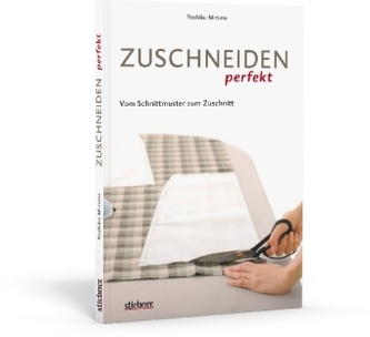 Zuschneiden perfekt - Vom Schnittmuster zum Zuschnitt
