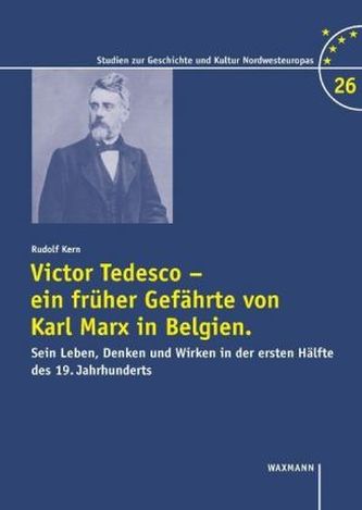 Victor Tedesco - ein früher Gefährte von Karl Marx in Belgien.. Bd.1