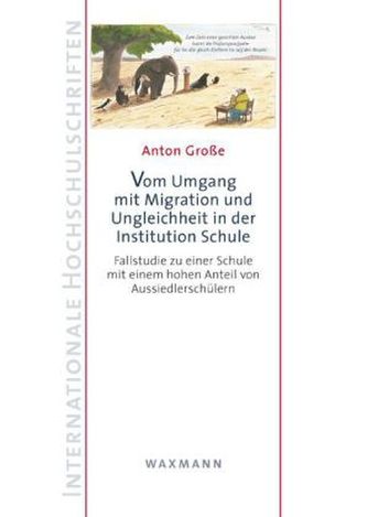Vom Umgang mit Migration und Ungleichheit in der Institution Schule Vom Umgang mit Migration und Ungleichheit in der Institution Schule