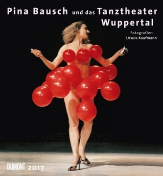 Pina Bausch und das Tanztheater Wuppertal 2017 Pina Bausch und das Tanztheater Wuppertal 2017