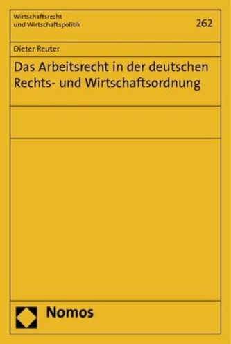 Das Arbeitsrecht in der deutschen Rechts- und Wirtschaftsordnung