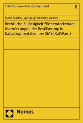 Rechtliche Zulässigkeit flächendeckender Alarmierungen der Bevölkerung in Katastrophenfällen per SMS (KatWarn)