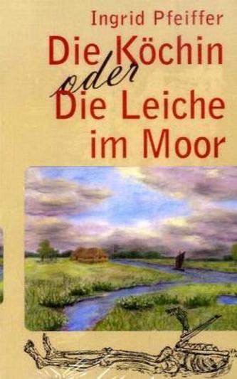 Die Köchin oder Die Leiche im Moor