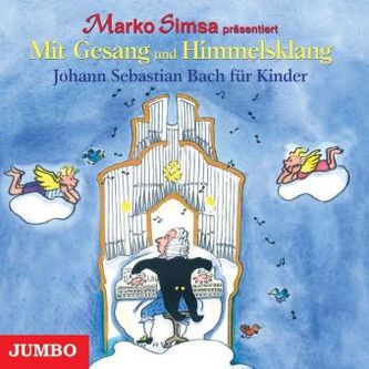Mit Gesang und Himmelsklang, Johann Sebastian Bach für Kinder, 1 Audio-CD