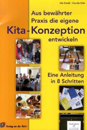 Aus bewährter Praxis die eigene Kita-Konzeption entwickeln Aus bewährter Praxis die eigene Kita-Konzeption entwickeln