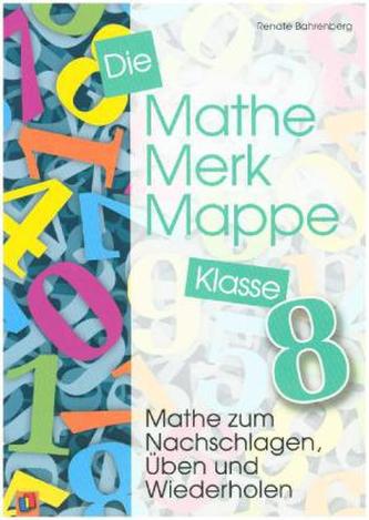 Die Mathe-Merk-Mappe, Klasse 8 Die Mathe-Merk-Mappe, Klasse 8