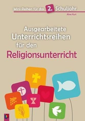 Mini-Reihen für das 2. Schuljahr - Ausgearbeitete Unterrichtsreihen für den Religionsunterricht