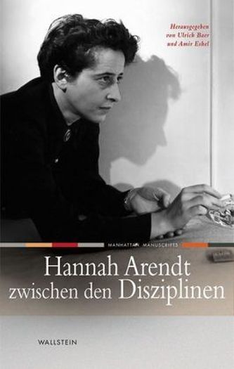 Hannah Arendt zwischen den Disziplinen Hannah Arendt zwischen den Disziplinen