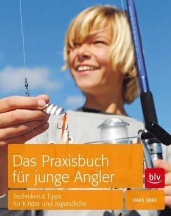 Das Praxisbuch für junge Angler Das Praxisbuch für junge Angler