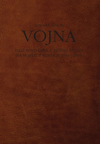 Vojna. Malé poznámky z môjho života na bojišti v rokoch 1914 - 1918, 2. vydanie Vojna. Malé poznámky z môjho života na bojišti v rokoch 1914 - 1918, 2. vydanie