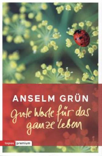 Gute Worte für das ganze Leben