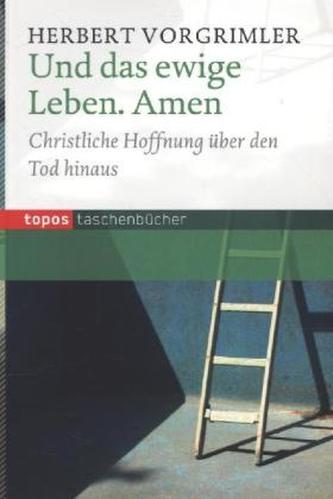 Und das ewige Leben. Amen