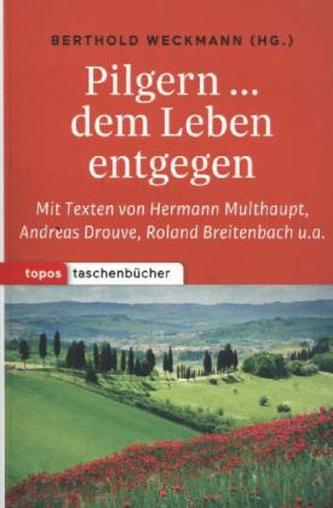 Pilgern dem Leben entgegen