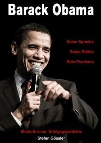 Barack Obama - Seine Sprache, Seine Stärke, Sein Charisma