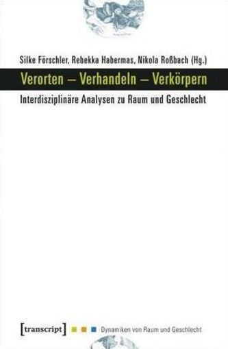 Verorten - Verhandeln - Verkörpern