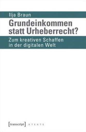 Grundeinkommen statt Urheberrecht?