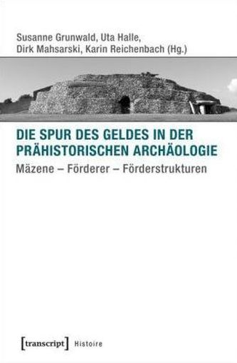 Die Spur des Geldes in der Prähistorischen Archäologie