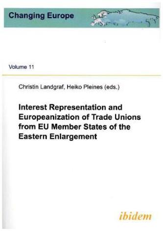 Interest Representation and Europeanization of Trade Unions from EU Member States of the Eastern Enlargement