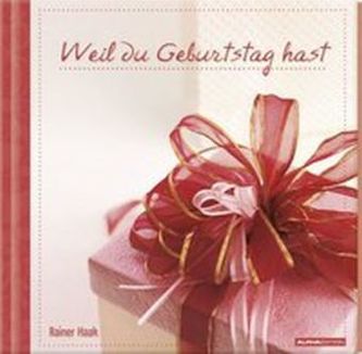 Weil du Geburtstag hast