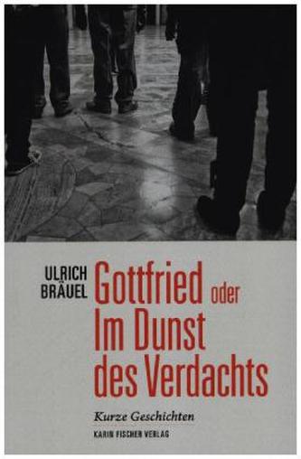 Gottfried oder Im Dunst des Verdachts