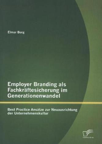Employer Branding als Fachkräftesicherung im Generationenwandel