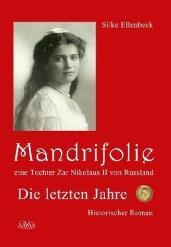 Mandrifolie - Eine Tochter Zar Nikolaus II von Russland. Bd.2