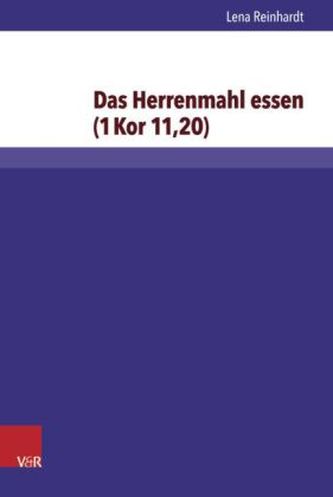 Das Herrenmahl essen (1Kor 11,20)