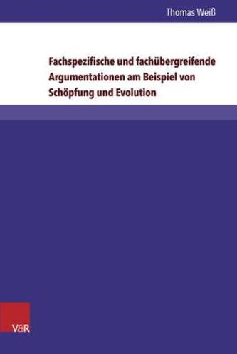 Fachspezifische und fachübergreifende Argumentationen am Beispiel Schöpfung und Evolution