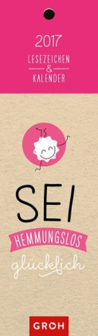 Sei hemmungslos glücklich 2017