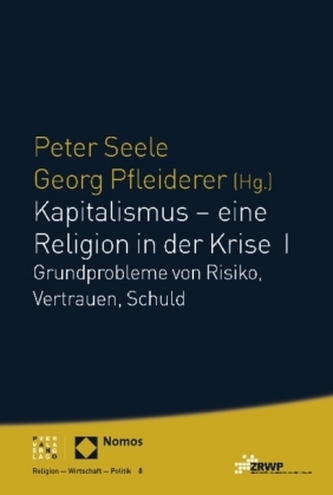Kapitalismus - eine Religion in der Krise. Bd.1