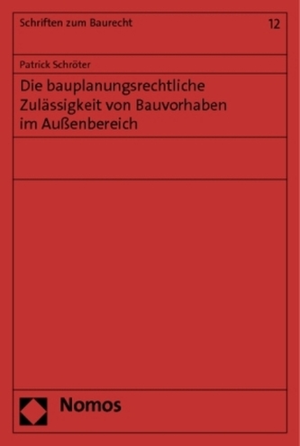 Die bauplanungsrechtliche Zulässigkeit von Bauvorhaben im Außenbereich Die bauplanungsrechtliche Zulässigkeit von Bauvorhaben im Außenbereich