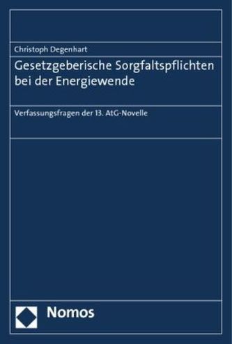 Gesetzgeberische Sorgfaltspflichten bei der Energiewende Gesetzgeberische Sorgfaltspflichten bei der Energiewende